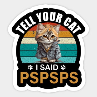 Kawaii anime cat Tell your cat i said pspspst - cat lover gift Sticker